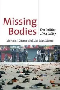 Missing bodies : the politics of visibility